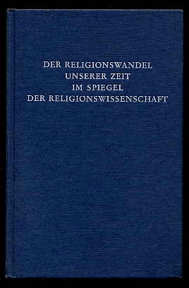Stephenson, Gunther (Hrsg.):  Der Religionswandel unserer Zeit im Spiegel der Religionswissenschaft. 