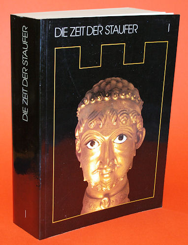 Haussherr, Reiner (Hrsg.):  Die Zeit der Staufer. Geschichte, Kunst, Kultur. Katalog der Ausstellung Stuttgart 1977. Band I. Katalog. 
