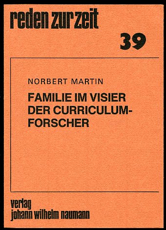 Martin, Norbert:  Familie im Visier der Curriculum-Forscher Reden zur Zeit 39. 