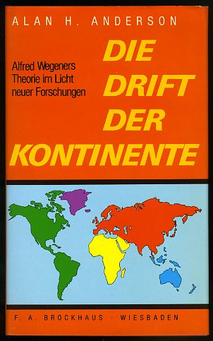 Anderson, Alan H.:  Die Drift der Kontinente. Alfred Wegeners Theorie im Licht neuer Forschungen. 