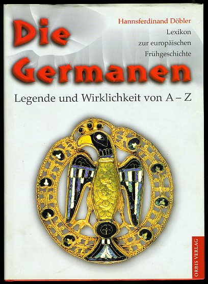 Döbler, Hannsferdinand:  Die Germanen Legende und Wirklichkeit von A - Z. Lexikon zur europäischen Frühgeschichte. 