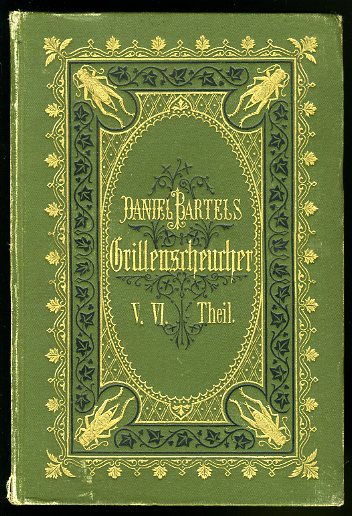 Bartels, Daniel:  Der Grillenscheucher Scherz und Ernst in hoch- und plattdeutscher Sprache (nur) Teil 5 und 6. 