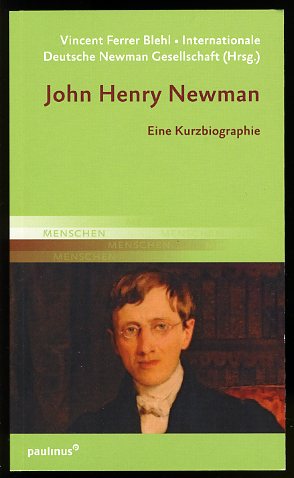 Blehl, Vincent Ferrer:  John Henry Newman. Eine Kurzbiographie. Internationale Deutsche Newman-Gesellschaft (Hrsg.) 