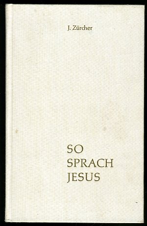Zürcher, Jean:  So sprach Jesus. 