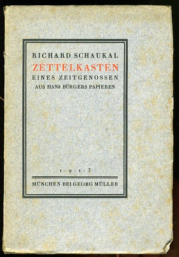Schaukal, Richard:  Zettelkasten eines Zeitgenossen. Aus Hans Bürgers Papieren. 