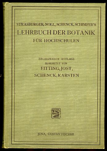 Fitting, Hans, Ludwig Jost Heinrich Schenck u. a.:  Lehrbuch der Botanik für Hochschulen. Begründet 1894 von Eduard Strasburger, Fritz Noll, Heinrich Schenck, A.F. Wilhelm Schimper. 