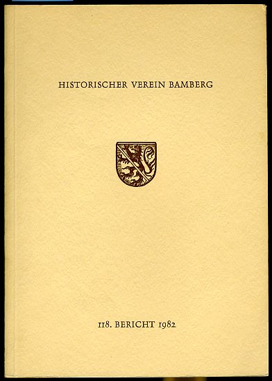   118. Bericht. Historischer Verein für die Pflege der Geschichte des ehemaligen Fürstbistums Bamberg. 