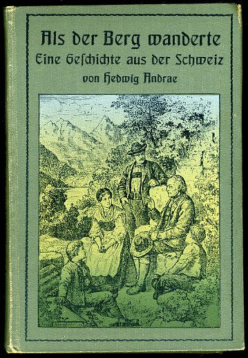 Andrae, Hedwig:  Als der Berg wanderte. Ein Geschichte aus der Schweiz. 