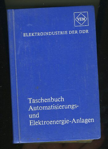 Pfeiler, Volkmar:  VEM Taschenbuch Automatisierungs- und Elektroenergie Anlagen. 