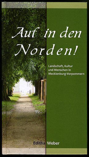 Weber, Editha:  Auf in den Norden! Landschaft, Kultur und Menschen in Mecklenburg-Vorpommern. 