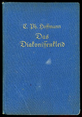 Hoffmann, Carl:  Das Diakonissenkleid. Schwesternbriefe Band 1. 