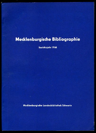 Baarck, Gerhard:  Mecklenburgische Bibliographie. Berichtsjahr 1966. Nachträge aus dem Jahr 1965 Regionalbibliographie der Bezirke Rostock, Schwerin und Neubrandenburg. 