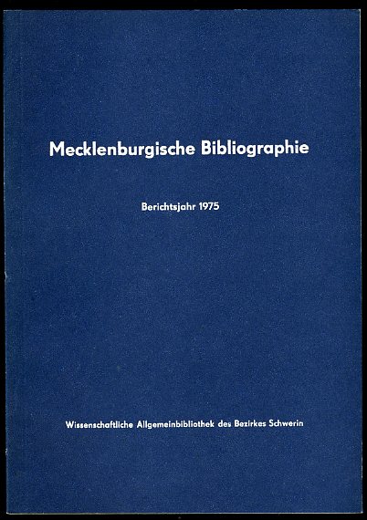 Baarck, Gerhard:  Mecklenburgische Bibliographie. Berichtsjahr 1975. Nachträge aus den Jahren 1965 bis 1974. Regionalbibliographie der Bezirke Rostock, Schwerin und Neubrandenburg. 