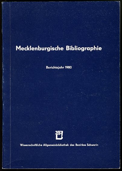 Grewolls, Grete:  Mecklenburgische Bibliographie. Berichtsjahr 1980. Nachträge aus den Jahren 1945 bis 1979. Regionalbibliographie der Bezirke Rostock, Schwerin und Neubrandenburg. 