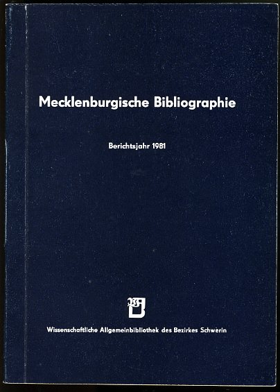 Grewolls, Grete:  Mecklenburgische Bibliographie. Berichtsjahr 1981. Nachträge aus den Jahren 1945 bis 1980. Regionalbibliographie der Bezirke Rostock, Schwerin und Neubrandenburg. 