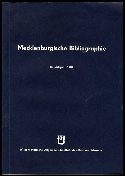 Grewolls, Grete:  Mecklenburgische Bibliographie. Berichtsjahr 1987. Nachträge aus den Jahren 1945 bis 1986. Regionalbibliographie der Bezirke Rostock, Schwerin und Neubrandenburg. 