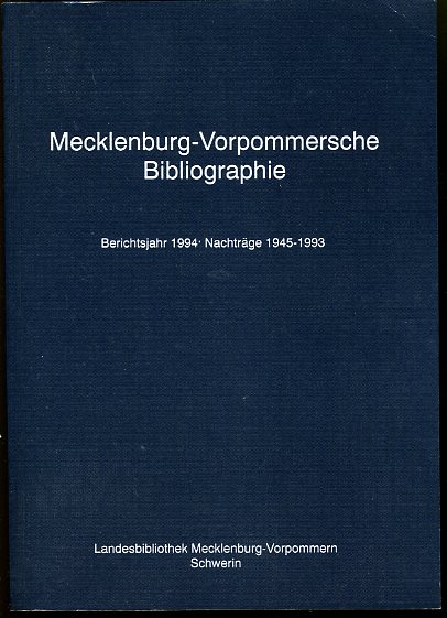 Grewolls, Grete:  Mecklenburg-Vorpommersche Bibliographie. Berichtsjahr 1994. Nachträge 1945 - 1993. 