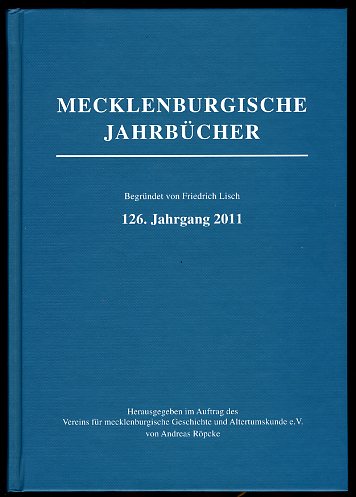 Röpke, Andreas (Hrsg.):  Mecklenburgische Jahrbücher 126. Jahrgang 2011. 