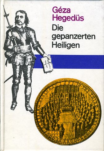 Hegedüs, Geza:  Die gepanzerten Heiligen. Ein Cromwell-Roman. 