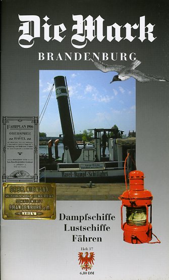   Dampfschiffe Lustschiffe Fähren. Die Mark Brandenburg. Zeitschrift für die Mark und das Land Brandenburg. 37. 