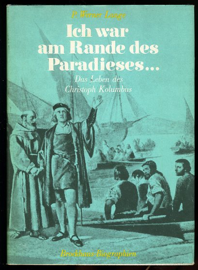 Lange, P. Werner:  Ich war am Rande des Paradieses ... Das Leben des Christoph Columbus. Brockhaus-Biographien. Pioniere der Menschheit. Hervorragende Forscher und Entdecker. 