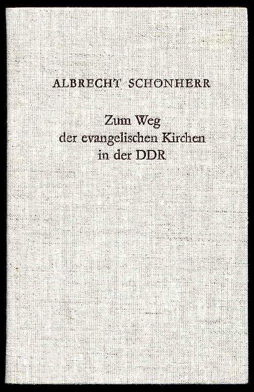 Schönherr, Albrecht:  Zum Weg der evangelischen Kirchen in der DDR. 