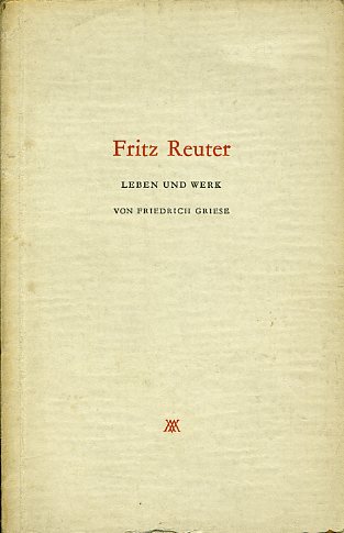 Griese, Friedrich:  Fritz Reuter. Leben und Werk. 