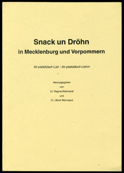 Rühmland, , Regina und Ullrich Rühmland (Hrsg.):  Snack un Dröhn in Mecklenburg und Vorpommern för plattdütsch Lüd - för plattdütsch Liehrn. 