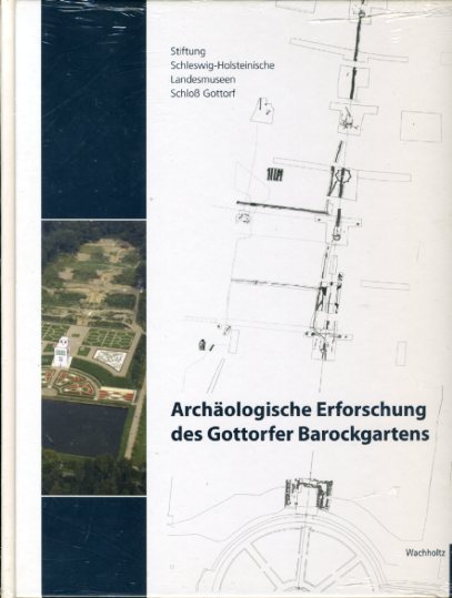 Kühn, Hans-Joachim und Herwig [Hrsg.] Guratzsch:  Archäologische Erforschung des Gottorfer Barockgartens. Stiftung Schleswig-Holsteinische Landesmuseen Schloß Gottorf. 