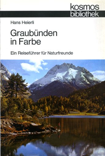 Heierli, Hans:  Graubünden in Farbe. Ein Reiseführer für Naturfreunde. Kosmos. Gesellschaft der Naturfreunde. Die Kosmos Bibliothek 293. 