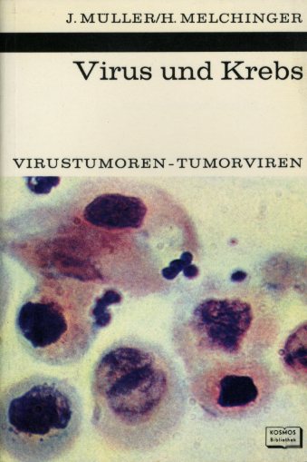 Müller, Johannes und Helga Melchinger:  Virus und Krebs. Virustumoren, Tumorviren. Kosmos. Gesellschaft der Naturfreunde. Die Kosmos Bibliothek 272. 