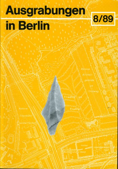 Kernd`l, Alfred und Adriaan von Müller (Hrsg.):  Ausgrabungen in Berlin. Forschungen und Funde zur Ur- und Frühgeschichte 8. 1989. 