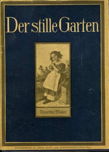   Der Stille Garten. Deutsche Maler des ersten und zweiten Drittels des 19. Jahrhunderts. Die blauen Bücher. 