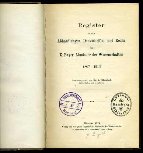 Hilsenbeck, Adolf:  Register zu den Abhandlungen, Denkschriften und Reden der der K. Bayerischen Akademie der Wissenschaften 1807 - 1913. 