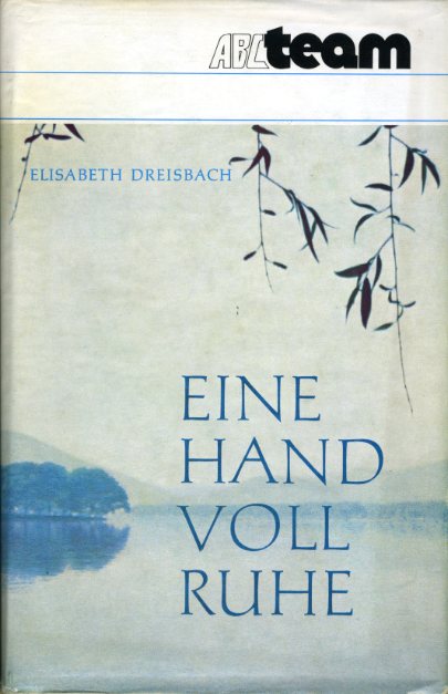 Dreisbach, Elisabeth:  Eine Hand voll Ruhe. 