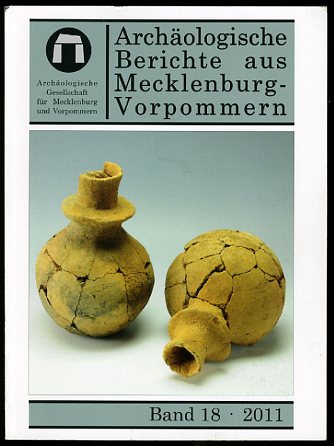   Archäologische Berichte aus Mecklenburg-Vorpommern. Bd. 18. 