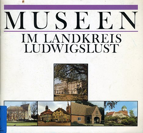 Wirth, Günther, Volker Hoyer Jürgen Scharnweber u. a.:  Museen im Landkreis Ludwigslust. 