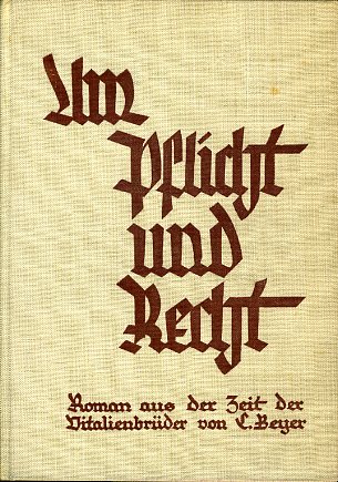 Beyer, Carl:  Um Pflicht und Recht. Roman aus der Zeit der Vitalienbrüder. 