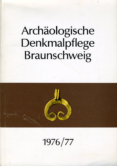   Archäologische Denkmalpflege Braunschweig 1976/77. Grabungsergebnisse 1976. Katalog zur Sonderausstellung im Braunschweiger Landesmuseum für Geschichte und Volkstum, 