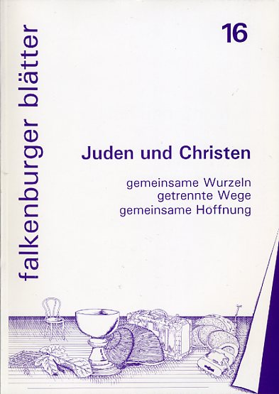 Bembenneck, Rudolf:  Juden und Christen. Gemeinsame Wurzeln, getrennte Wege, gemeinsame Hoffnung. Falkenburger Blätter 16. 