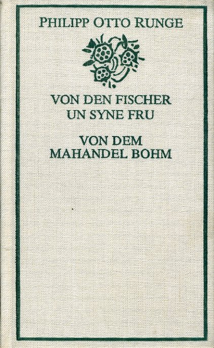 Runge, Philipp Otto:  Von den Fischer un syne Fru. Von dem Mahandel Bohm. De lütt Bökerie 1. 