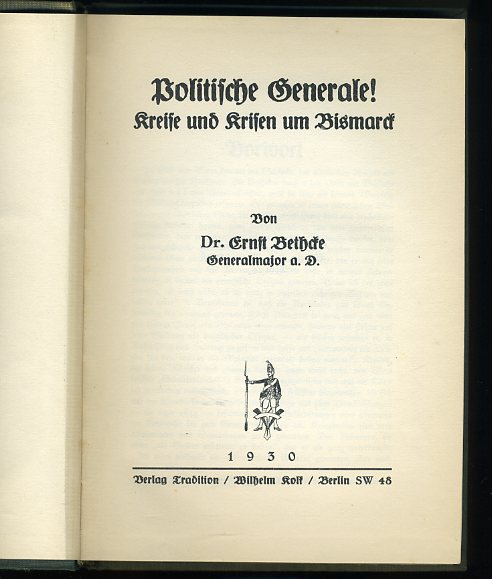 Bethcke, Ernst:  Politische Generale! Kreise und Krisen um Bismarck. 