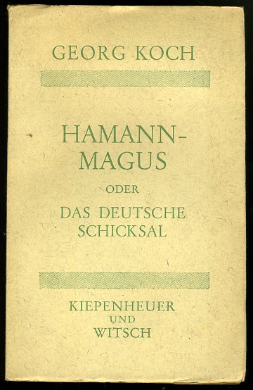 Koch, Georg:  Hamann-Magus und das deutsche Schicksal. Von Sinn der Einfalt. 