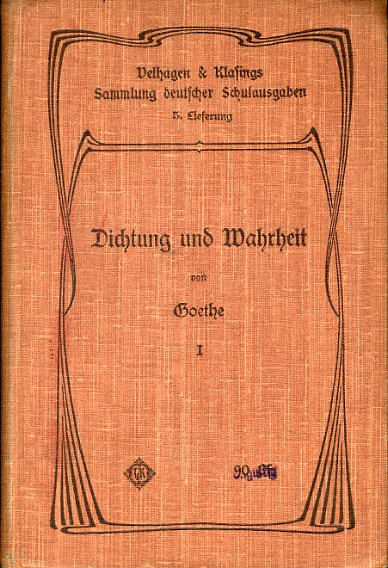 Goethe, Johann Wolfgang von:  Aus meinem Leben. Dichtung und Wahrheit I. Sammlung deutscher Schulausgaben 5 