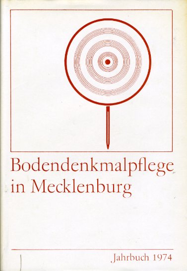 Schuldt, Ewald (Hrsg.):  Bodendenkmalpflege in Mecklenburg. Jahrbuch 1974. 