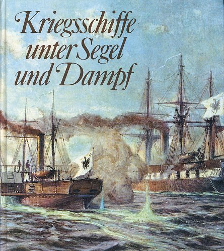 Israel, Ulrich und Jürgen Gebauer:  Kriegsschiffe unter Segel und Dampf. 