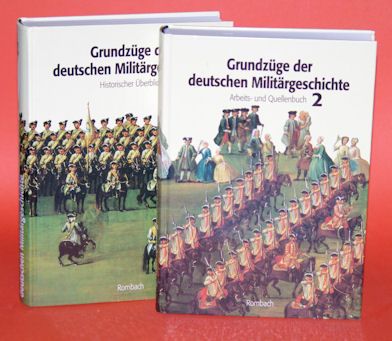 Diefenbach, Karl:  Grundzüge der deutschen Militärgeschichte. Bd. 1. Historischer Überblick und Bd. 2. Arbeits- und Quellenbuch. 