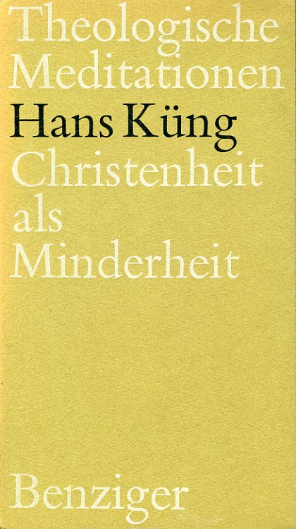 Küng, Hans:  Christenheit als Minderheit. Die Kirche unter den Weltreligionen. Theologische Meditationen 12. 