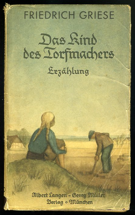 Griese, Friedrich:  Das Kind des Torfmachers. Eine Erzählung. 