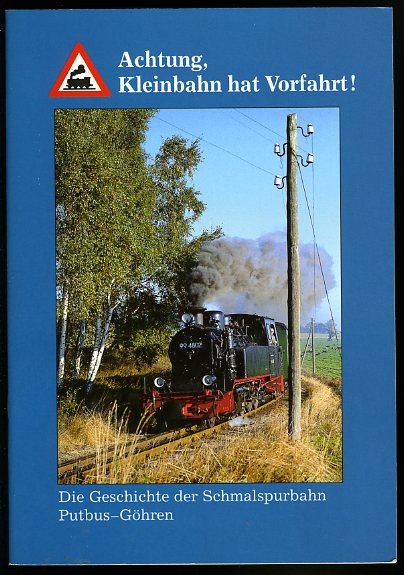 Radke, Detlef:  Achtung, Kleinbahn hat Vorfahrt! Die Geschichte der Schmalspurbahn Putbus-Göhren. 